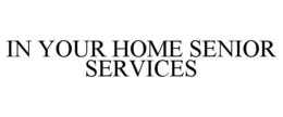 IN YOUR HOME SENIOR SERVICES trademark