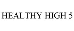 HEALTHY HIGH 5 trademark