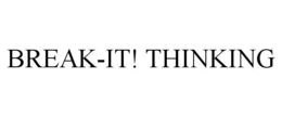 BREAK-IT! THINKING trademark