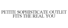 PETITE SOPHISTICATE OUTLET FITS THE REAL YOU trademark
