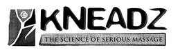 K KNEADZ THE SCIENCE OF SERIOUS MASSAGE trademark