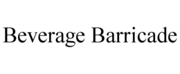 BEVERAGE BARRICADE trademark