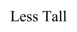 LESS TALL trademark
