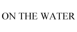 ON THE WATER trademark