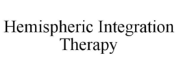 HEMISPHERIC INTEGRATION THERAPY trademark