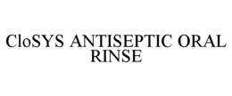CLOSYS ANTISEPTIC ORAL RINSE trademark