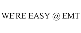 WE'RE EASY @ EMT trademark