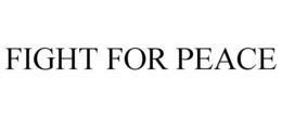 FIGHT FOR PEACE trademark