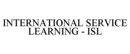 INTERNATIONAL SERVICE LEARNING - ISL trademark