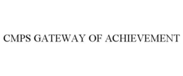 CMPS GATEWAY OF ACHIEVEMENT trademark