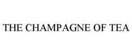 THE CHAMPAGNE OF TEA trademark