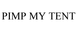 PIMP MY TENT trademark