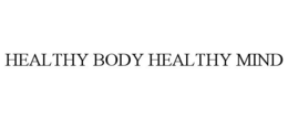 HEALTHY BODY HEALTHY MIND trademark