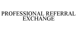 PROFESSIONAL REFERRAL EXCHANGE trademark
