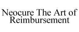 NEOCURE THE ART OF REIMBURSEMENT trademark