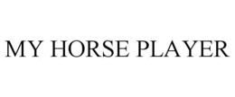 MY HORSE PLAYER trademark