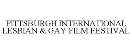 PITTSBURGH INTERNATIONAL LESBIAN & GAY FILM FESTIVAL trademark