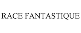 RACE FANTASTIQUE trademark