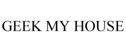 GEEK MY HOUSE trademark