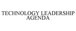 TECHNOLOGY LEADERSHIP AGENDA trademark