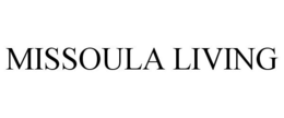 MISSOULA LIVING trademark