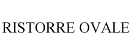 RISTORRE OVALE trademark