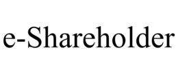 E-SHAREHOLDER trademark