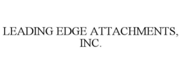 LEADING EDGE ATTACHMENTS, INC. trademark