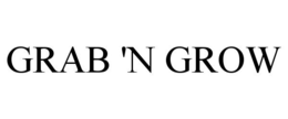 GRAB 'N GROW trademark