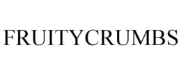 FRUITYCRUMBS trademark