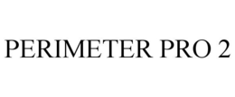 PERIMETER PRO 2 trademark
