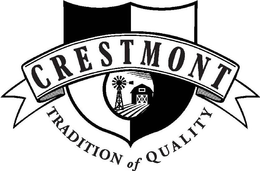 CRESTMONT TRADITION OF QUALITY trademark