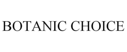 BOTANIC CHOICE trademark