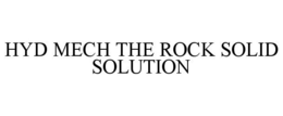 HYD MECH THE ROCK SOLID SOLUTION trademark