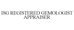 ISG REGISTERED GEMOLOGIST APPRAISER trademark