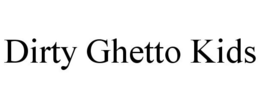 DIRTY GHETTO KIDS trademark