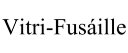 VITRI-FUSÁILLE trademark