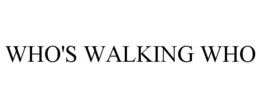 WHO'S WALKING WHO trademark