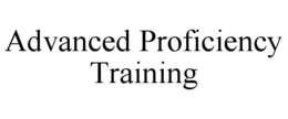 ADVANCED PROFICIENCY TRAINING trademark