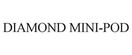 DIAMOND MINI-POD trademark