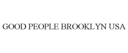 GOOD PEOPLE BROOKLYN USA trademark