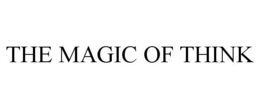 THE MAGIC OF THINK trademark