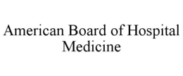 AMERICAN BOARD OF HOSPITAL MEDICINE trademark