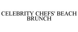 CELEBRITY CHEFS' BEACH BRUNCH trademark
