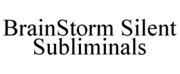 BRAINSTORM SILENT SUBLIMINALS trademark