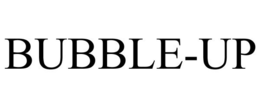 BUBBLE-UP trademark