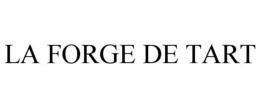 LA FORGE DE TART trademark