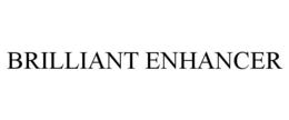 BRILLIANT ENHANCER trademark