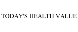 TODAY'S HEALTH VALUE trademark