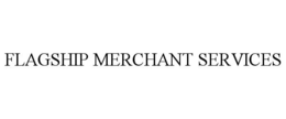 FLAGSHIP MERCHANT SERVICES trademark